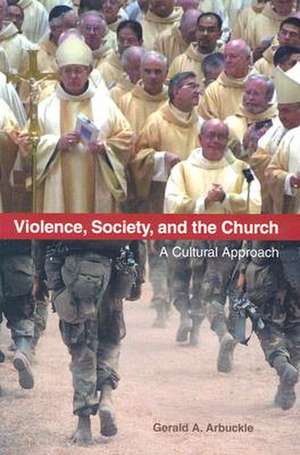 Violence, Society, and the Church: A Cultural Approach de Gerald A. Arbuckle