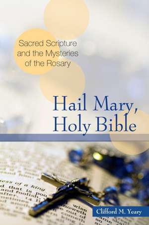 Hail Mary, Holy Bible de Clifford M Yeary