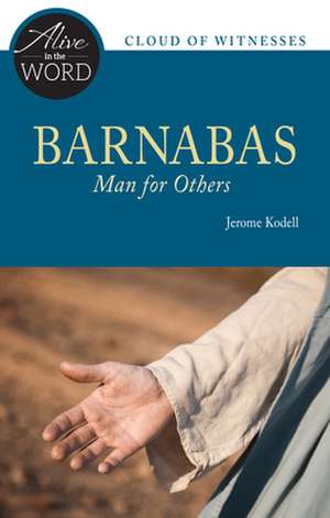 Barnabas, Man for Others de Jerome Kodell