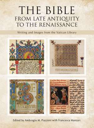 The Bible: From Late Antiquity to the Renaissance de Ambrogio M Piazzoni