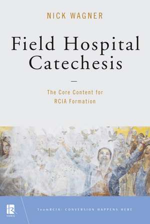 Field Hospital Catechesis de Nick Wagner