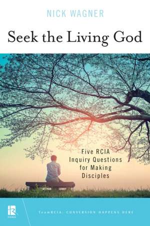 Seek the Living God de Nick Wagner