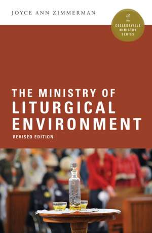 The Ministry of Liturgical Environment de Joyce Ann Zimmerman