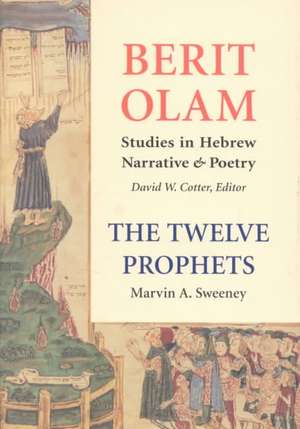 The Twelve Prophets, Volume 2: Micah, Nahum, Habakkuk, Zephaniah, Haggai, Zechariah, Malachi de Marvin A. Sweeney