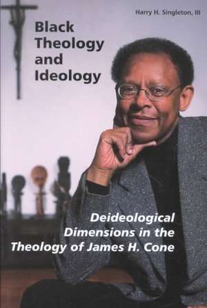 Black Theology and Ideology: Deideological Dimensions in the Theology of James H. Cone de R. SINGLETON