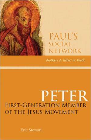 Peter: First-Generation Member of the Jesus Movement de Eric C Stewart