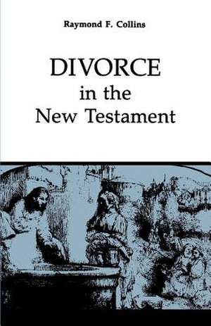 Divorce in the New Testament de Raymond Collins