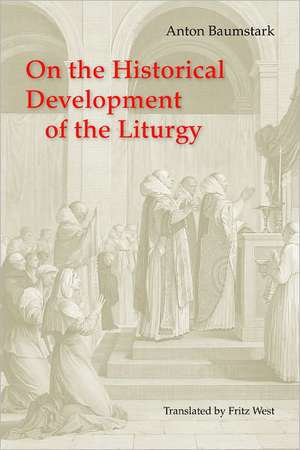 On the Historical Development of the Liturgy de Anton Baumstark