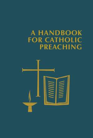 A Handbook for Catholic Preaching de Edward Foley