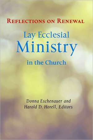 Reflections on Renewal: Lay Ecclesial Ministry and the Church de Donna M. Eschenauer