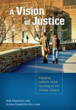 A Vision of Justice: Engaging Catholic Social Teaching on the College Campus de Michael Galligan-Stierle