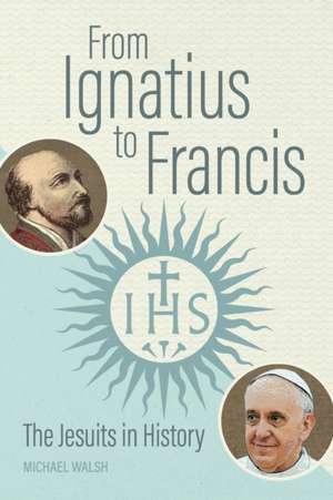 From Ignatius to Francis de Michael Walsh