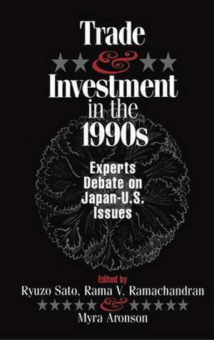 Trade and Investment in the 1990s – Experts Debate Japan––U.S. Issues de Ryuzo Sato