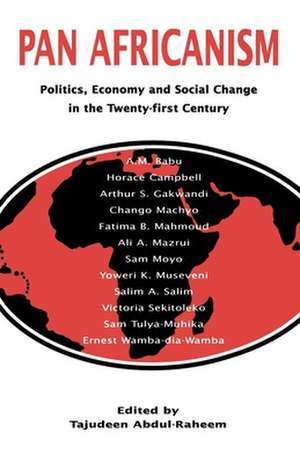 Pan-Africanism: Politics, Economy, and Social Change in the Twenty-First Century de Tajudeen Abdul-Raheem