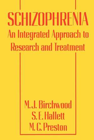 Schizophrenia – An Integrated Approach to Research and Treatment de M.j. Birchwood