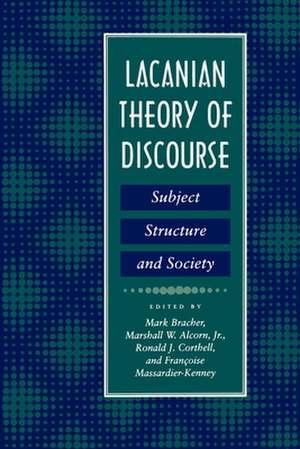 Lacanian Theory of Discourse – Subject, Structure, and Society de Mark Bracher