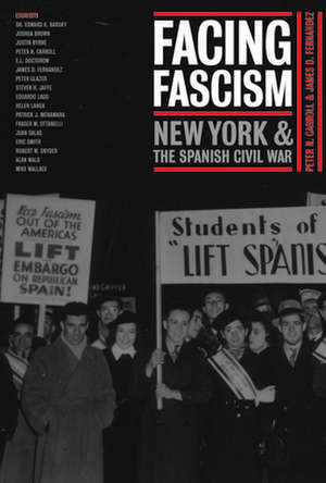 Facing Fascism – New York and the Spanish Civil War de Peter N. Carroll