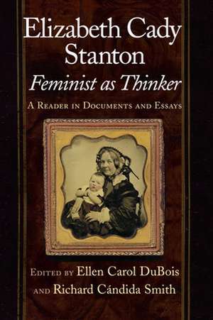 Elizabeth Cady Stanton, Feminist as Thinker – A Reader in Documents and Essays de Ellen Carol Dubois