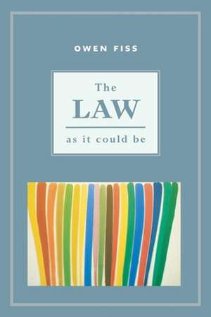 The Law as it Could Be de Owen Fiss