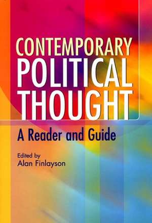 Contemporary Political Thought: A Reader and Guide de Alan Finlayson