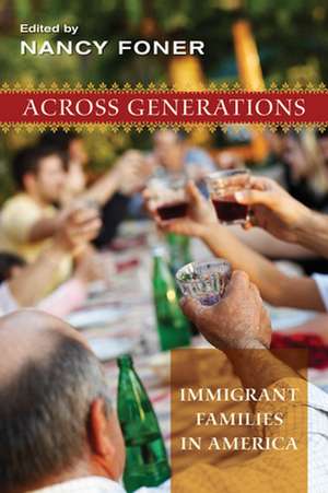 Across Generations – Immigrant Families in America de Nancy Foner