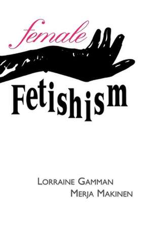 Female Fetishim de Lorraine Gamman