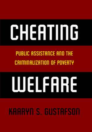 Cheating Welfare de Kaaryn S. Gustafson