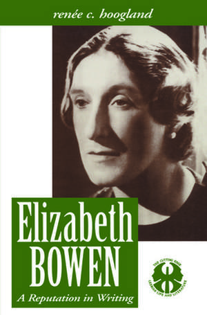 Elizabeth Bowen – A Reputation in Writing de Renee Carine Hoogland