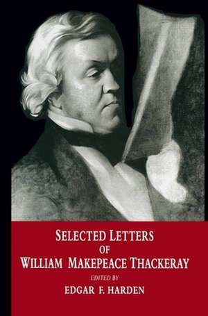 Selected Letters of William Makepeace Thackeray de William Makepeace Thackeray