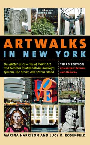 Artwalks in New York – Delightful Discoveries of Public Art and Gardens in Manhattan, Brooklyn, the Bronx, Queens, and Staten Island de Marina Harrison