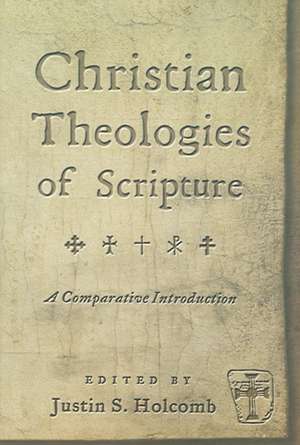 Christian Theologies of Scripture – A Comparative Introduction de Justin S. Holcomb