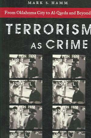 Terrorism as Crime de Mark S Hamm