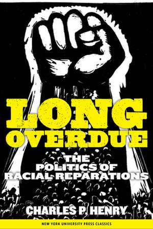 Long Overdue – The Politics of Racial Reparations de Charles P. Henry