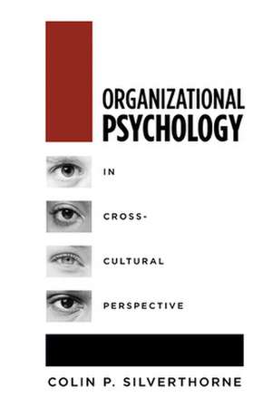 Organizational Psychology in Cross Cultural Perspective de Colin P. Silverthorne