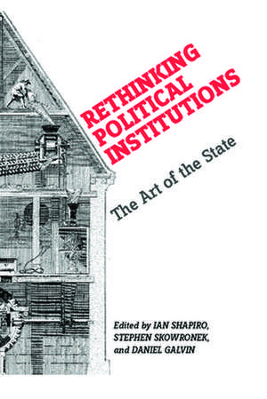 Rethinking Political Institutions – The Art of the State de Ian Shapiro