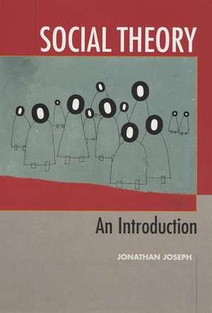 Social Theory: An Introduction de Jonathan Joseph