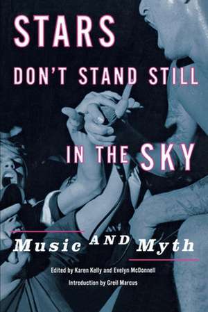 Stars Don`t Stand Still in the Sky – Music and Myth de Karen Kelly