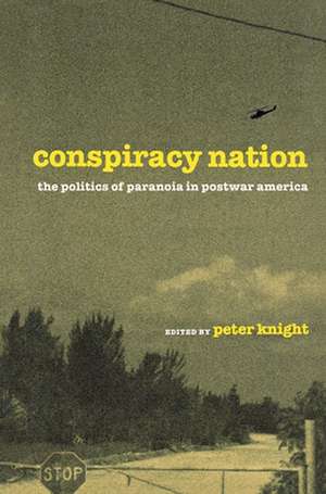 Conspiracy Nation – The Politics of Paranoia in Postwar America de Peter Knight