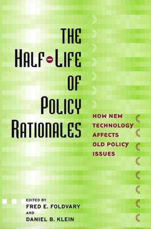 The Half–Life of Policy Rationales – How New Technology Affects Old Policy Issues de Fred E. Foldvary