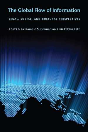 The Global Flow of Information – Legal, Social, and Cultural Perspectives de Ramesh Subramanian