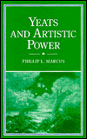 Yeats and Artistic Power de Phillip L. Marcus