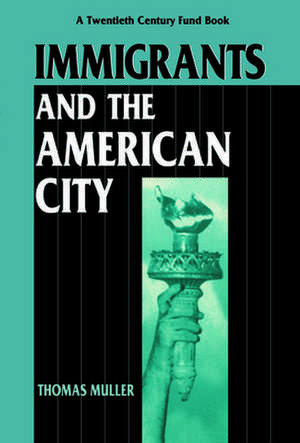 Immigrants and the American City de Thomas Muller