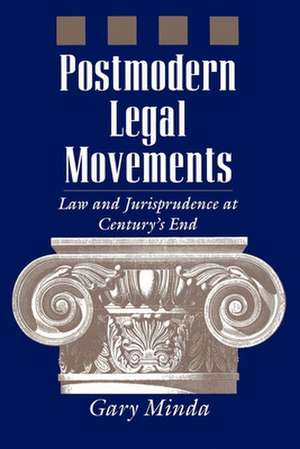 Postmodern Legal Movements – Law and Jurisprudence At Century`s End de Gary Minda