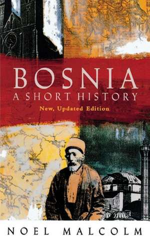 Bosnia: A Short History de Noel Malcolm