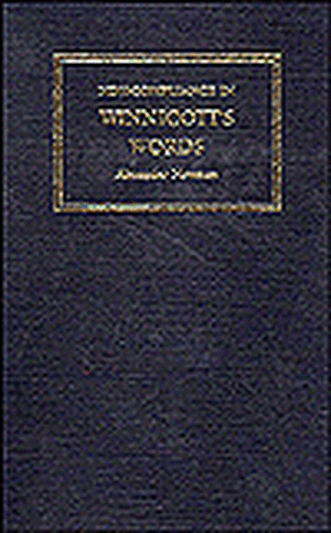 Non-Compliance in Winnicotts Words: A Companion to the Writings and Work of D. W. Winnicott de Alexander Newman