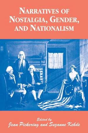 Narratives of Nostalgia, Gender, and Nationalism de Suzanne Kedhe