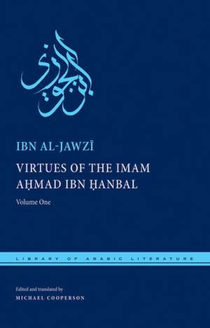 Virtues of the Imam Ahmad ibn Hanbal – Volume One de Ibn Al–jawzi