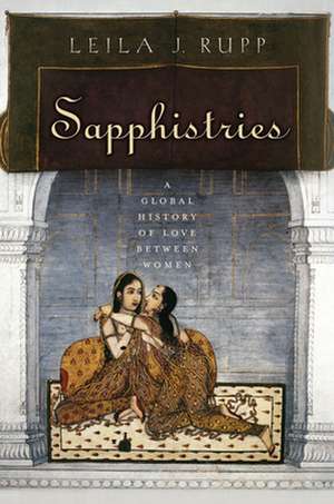 Sapphistries – A Global History of Love between Women de Leila J. Rupp