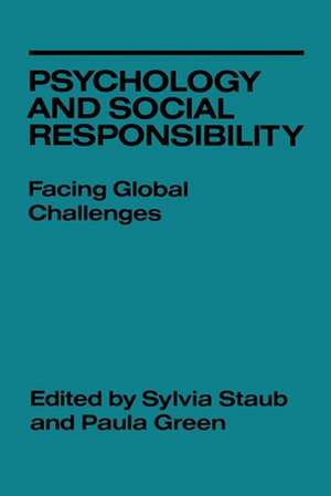 Psychology and Social Responsibility – Facing Global Challenges de Sylvia Staub