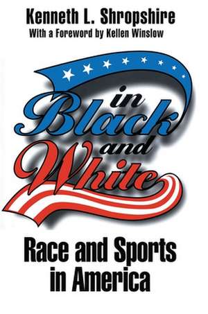 In Black and White – Race and Sports in America de Kenneth L. Shropshire